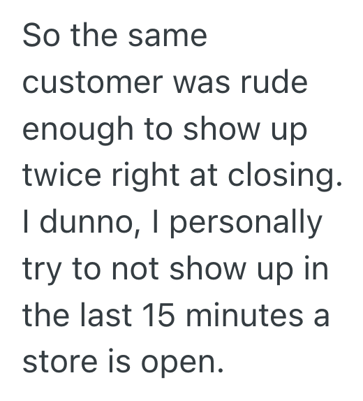 Screenshot 2025 11 24 at 5.36.42 PM Retail Worker Followed Store Closing Time Exactly, So When A Rude Customer Showed Up Two Weekends In A Row To Harass Him About Closing Early, The Worker Shut The Conversation Down Fast