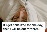 Programmer Was Penalized For Taking One Sick Day, So He Didn’t Go To Work For Three Days Straight Since The Penalty Was The Same