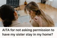 Woman Asked Her Sister To Stay With Her During A Health Crisis, But Now Her Flatmate Demands An Apology For Not Asking Permission First