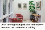 Husband Suggested Placing The Painting Of Her Wife’s Late Father In A Different Room, But She Didn’t Take It Well And Called Him Disrespectful