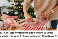 Adult Daughter Is Always Tasked To Wrap Gifts On Christmas Eve, So She’s Finally Considering Saying No To The Tradition