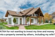 Husband Wanted To Invest In His Wife’s Inherited Property, But He Doesn’t Think The Deal They’re Getting Is Worth It