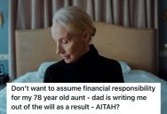 Woman Refused To Promise Her Terminal Father That She Would Financially Support His Struggling Sister, So He Decided To Write Her Out Of His Will