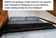 Woman’s Family Wants Her And Her Husband To Sleep On An Air Mattress When They Visit For The Holidays, But They Would Rather Stay At A Hotel