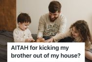Woman Helped Her Brother Buy A New Home After His Ex Cheated On Him, But The Ex Wanted To Move In For The Sake Of Their Children