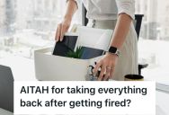 Employee Got Fired Without Explanation But Still Wanted Her To Finish Her Work. So She Took Everything She Bought For The Office And Left Them With Nothing.