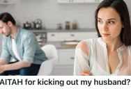Wife Supported Her Husband Through Years Of Failure, But He Kept Complaining And Barely Contributed, So She Kicked Him Out