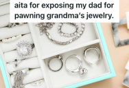 Woman Revealed That Her Dad Pawned Her Inheritance For Some Quick Cash, But Instead Of Getting Support, She Was Blamed For “Creating Drama”