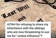 Dad Leaves Everything To One Of His Children, And His Other Children Are Furious And Think They Deserve Part Of The Inheritance