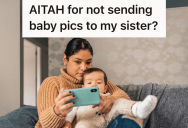 Woman Sent Baby Pictures To Her Cousin, So Her Stepmom Got Really Upset That She Didn’t Also Send Pictures To Her Sister