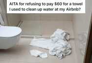 Man Uses Towel At Airbnb To Sop Up Water From Leak, But Now He’s Being Charged A $60 Fee To Replace It
