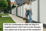 Dog Owner Likes To Walk Their Dog Through A Nearby Neighborhood, But One Woman Freaks Out Whenever She Sees Them