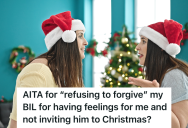 Woman’s Brother-In-Law Admits To Having A Crush On Her, So She Doesn’t Want Him In Her House On Christmas