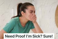 Woman’s Supervisor Doesn’t Believe That She Was Really Sick, So The Next Time She Needs A Day, She Sends Her Supervisor Video Evidence