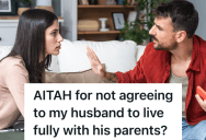 Woman Doesn’t Want To Live With Her In-Laws, But Her Husband Thinks That Makes Her Selfish
