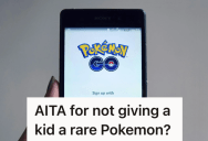 Pokémon Go Player Spends A Lot Of Money Catching A Really Rare Monster, But He Refuses To Trade It With A Kid Who Doesn’t Have Anything Rare