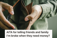 Financially Responsible Guy Is Tired Of People Asking For Money, So He Opens A Bank Account With Just A Few Dollars And Pretends Money Is Tight