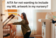 A New Mom Has A Mother-In-Law Who Wants To Add Decor To The Baby’s Nursery, But She Thinks Her Taste Is Awful