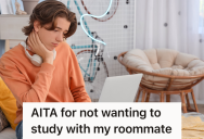 College Student Doesn’t Want To Study With His Roommate, But His Roommate Gets Mad When He Doesn’t Offer To Help