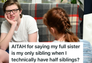 Teenage Boy Doesn’t Think Of His Half Siblings As Siblings, So His Mom Thinks He Should Spend Even More Time With Them