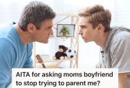 Grieving College Student Wants His Mom’s Boyfriend To Stop Trying To Parent Him, But The Boyfriend Won’t Back Off