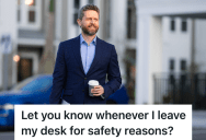 Supervisor Requires Employee To Notify Her Every Time They Leave Their Desk, But She Gets So Many Emails That She Quickly Changes Her Mind