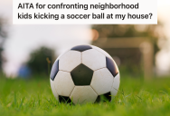 Neighborhood Boys Kick Soccer Balls At A House, And When The Homeowner Asks Them To Stop, The Boys’ Mom Gets Really Emotional