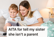 Woman Acts Like Her Boyfriend’s Son Is Her Child, And Her Older Sister Thinks This Is Inappropriate Behavior