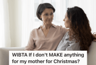 Busy Woman Planned To Buy Her Mom A Christmas Present, But Mom Wants Her To Make The Present Instead
