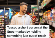 Woman Hits Man With Her Cart At The Grocery Store, So When She Asks Him For Help Getting Something From A High Shelf, He Refuses