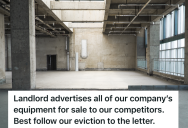 Landlord Evicts Tenant And Requires All Equipment To Be Removed, But The Landlord Didn’t Think The Tenant Would Be Able To Remove Everything In Time