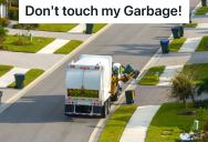 Garbage Collector Goes Out Of His Way To Help Homeowners Who Don’t Follow The Trash Collection Rules, But One Homeowner Complains That He’s Moving Her Garbage Bins