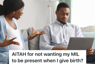 Pregnant Woman Doesn’t Want Her Mother-In-Law In The Delivery Room, But Her Boyfriend Thinks The Birth Isn’t About Her