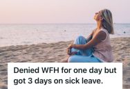 Woman Requested A Day To Work From Home To Recover From An Illness But Her New Boss Refused, So She Spent Three Extra Days Relaxing At The Beach