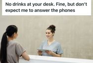 Employee Followed The Unreasonable “No Drinks At The Front Desk” Rule, So She Let The Phones Ring While Cooling Off In The Break Room