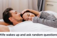 Wife Woke Her Husband Up In The Middle Of The Night By Asking A Strange Question, So He Gave A Short And Sweet Answer To Satisfy Her