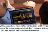 Hulu User Was Generous To Share His Account With Strangers, But One Greedy Intruder Ruined Everything So He Kicked Them All Out Of His Account