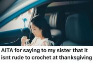 Dad Gets Angry At His Wife For Bringing Her Crochet Supplies To Thanksgiving Dinner, But Their Daughter Takes Her Side