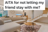 Tenant Refuses To Let Unemployed Friend Move In After They Get a New Job, So Now The Friendship’s On Ice