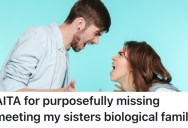 Adopted Sister Wants Him To Get To Know Her Biological Mom And Sisters, But He Thinks He’s Only Getting In The Way