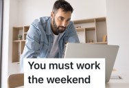 A Contractor Was Told They Had To Work 12 Hours Over The Weekend, So They Maliciously Complied And Worked Throughout The Night Into Saturday Morning