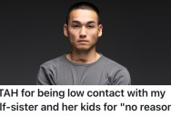 A Man’s Mom Wants Him To Have A Relationship With His Half-Sister And Her Kids, But He’s Never Been Close To Them And Has No Interest