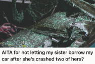 Car Owner Watched Their Sister Total Two Vehicles, So When She Asked To Borrow Their Car, Their Refusal Caused A Family Feud