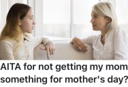 A Teenager Knows Finances Are Tight In Her House, So She’s Not Going To Get Her Mom Anything For Mother’s Day