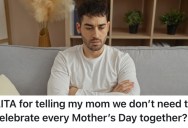 A Busy Husband’s Mom Wants To Make A Big Production Out Of Mother’s Day, But He Told Her He Wants To Keep It Low-Key