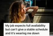 Employee’s Manager Called Chaotic Scheduling “Flexibility,” So She Began To Question Whether The Job Was Worth Giving Up Her Sanity