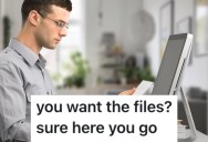 A Contractor’s Rude Former Co-Worker Wanted Files He’d Worked Hard On, So He Sent The Files But Didn’t Tell Him That They Were Specially Coded And Would Take A Long Time To Get Through