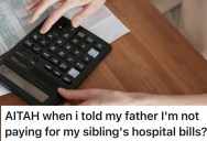 Daughter Is Asked To Pay Hospital Bills For the Sibling Her Father Had After Abandoning Her, So She Tells Him He Can Figure It Out Just Like Her Mom Once Had To