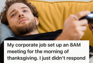 Employee’s Job Tried To Schedule A Corporate Meeting On Thanksgiving, So He Ignored It And Refused To Sacrifice His Rest For A Fake Emergency