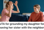 A Mom Found Out Her Teenage Daughter Left Her Little Sister With Neighbors They Barely Know, So She Grounded Her